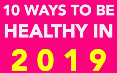 10 WAYS TO BE HEALTHY IN 2019