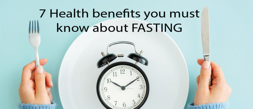 7 Health Benefits you must know about fasting