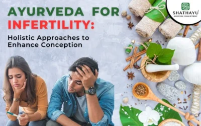 Exploring Infertility Treatment in Ayurveda: Holistic Approaches to Enhance Conception