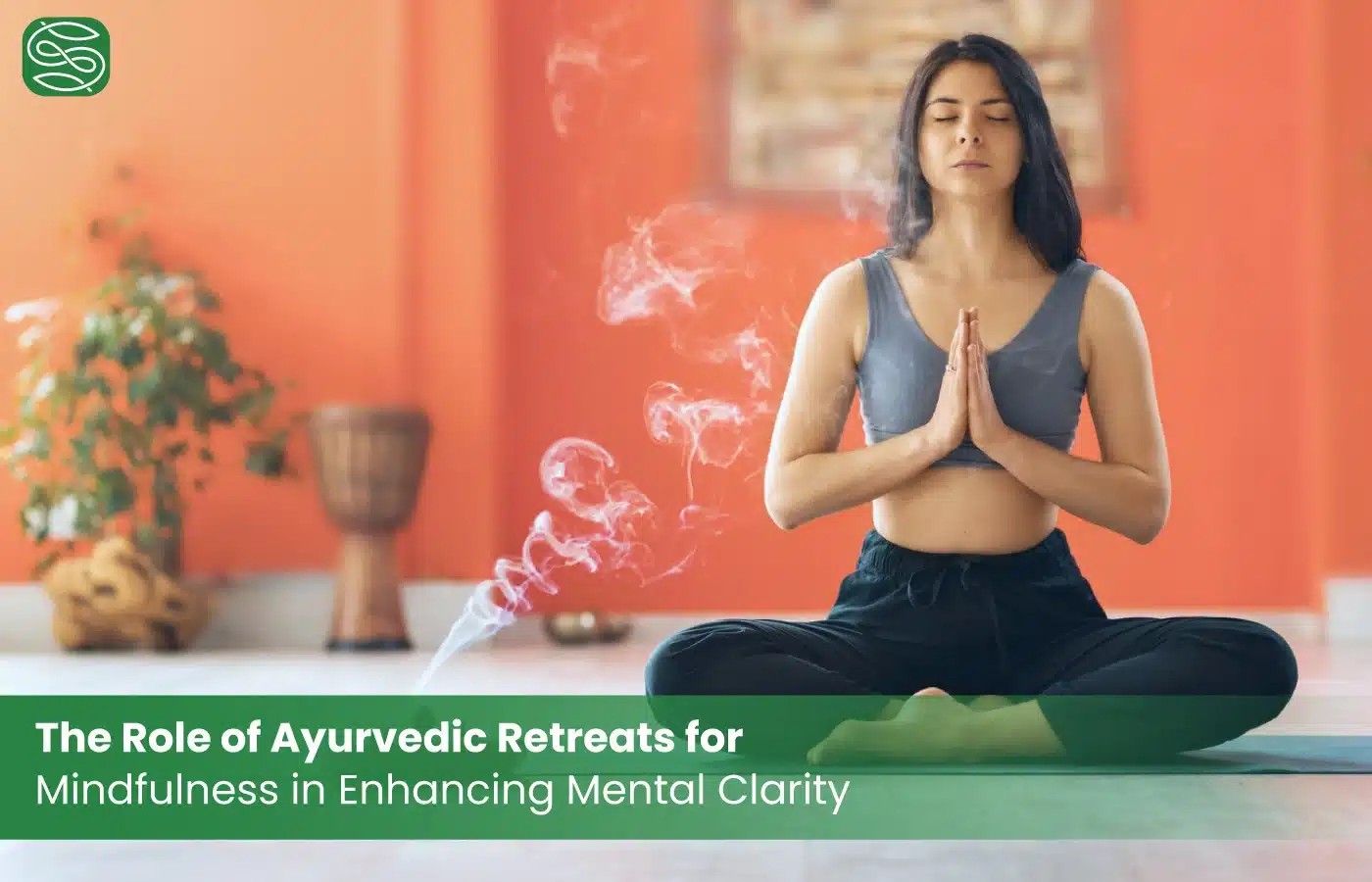 The Role of Ayurvedic Retreats for Mindfulness in Enhancing Mental Clarity