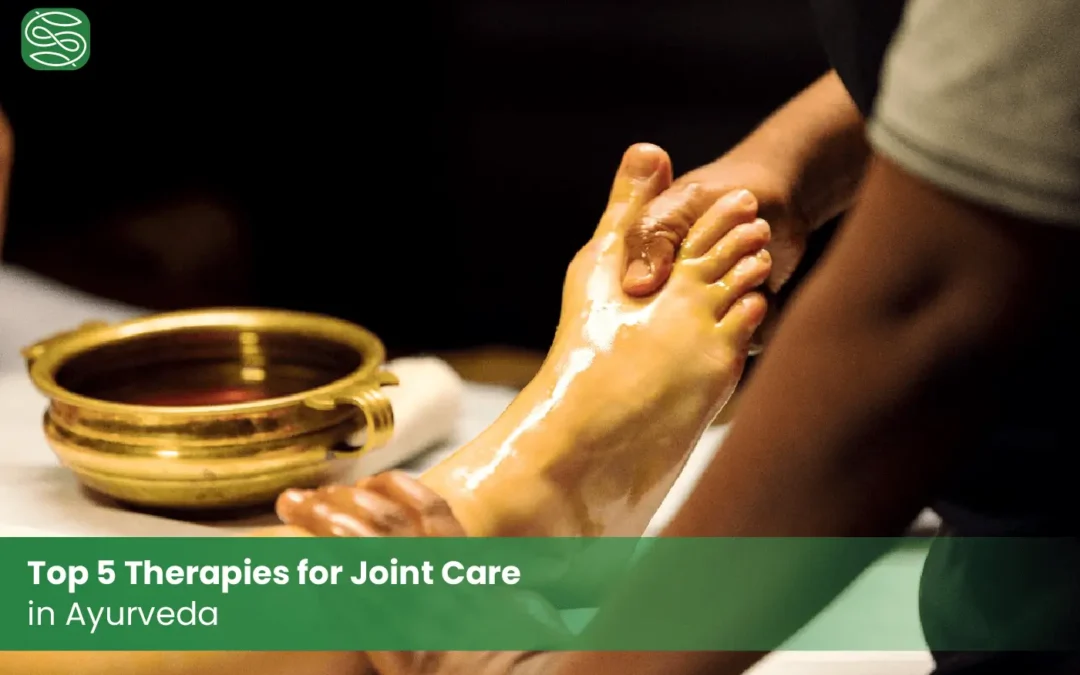 Top 5 Therapies for Joint Care in Ayurveda