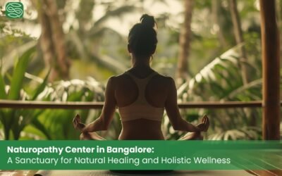 Naturopathy Centre in Bangalore: A Sanctuary for Natural Healing and Holistic Wellness