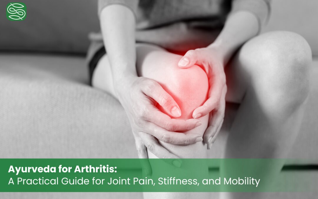 Ayurveda for Arthritis: A Practical Guide for Joint Pain, Stiffness, and Mobility