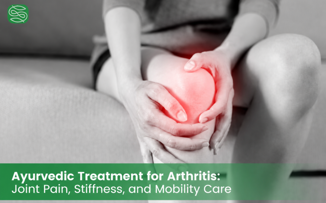 Ayurvedic Treatment for Arthritis Joint Pain, Stiffness and Mobility Care